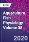 Aquaculture. Fish Physiology Volume 38 - Product Image