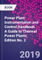 Power Plant Instrumentation and Control Handbook. A Guide to Thermal Power Plants. Edition No. 2 - Product Thumbnail Image