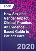 How Sex and Gender Impact Clinical Practice. An Evidence-Based Guide to Patient Care- Product Image