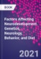 Factors Affecting Neurodevelopment. Genetics, Neurology, Behavior, and Diet - Product Thumbnail Image
