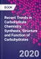 Recent Trends in Carbohydrate Chemistry. Synthesis, Structure and Function of Carbohydrates - Product Image