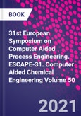 31st European Symposium on Computer Aided Process Engineering. ESCAPE-31. Computer Aided Chemical Engineering Volume 50- Product Image