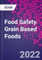 Food Safety. Grain Based Foods - Product Thumbnail Image