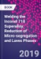 Welding the Inconel 718 Superalloy. Reduction of Micro-segregation and Laves Phases - Product Thumbnail Image