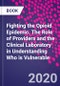 Fighting the Opioid Epidemic. The Role of Providers and the Clinical Laboratory in Understanding Who is Vulnerable - Product Thumbnail Image