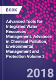 Advanced Tools for Integrated Water Resources Management. Advances in Chemical Pollution, Environmental Management and Protection Volume 3- Product Image
