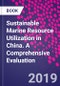 Sustainable Marine Resource Utilization in China. A Comprehensive Evaluation - Product Thumbnail Image