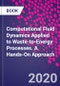 Computational Fluid Dynamics Applied to Waste-to-Energy Processes. A Hands-On Approach - Product Thumbnail Image