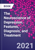 The Neuroscience of Depression. Features, Diagnosis, and Treatment- Product Image
