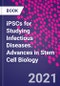 iPSCs for Studying Infectious Diseases. Advances in Stem Cell Biology - Product Image