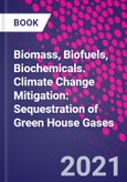 Biomass, Biofuels, Biochemicals. Climate Change Mitigation: Sequestration of Green House Gases- Product Image