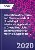 Generation of Polymers and Nanomaterials at Liquid-Liquid Interfaces. Application to Crystalline, Light Emitting and Energy Materials. Edition No. 2- Product Image