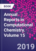 Annual Reports in Computational Chemistry. Volume 15- Product Image