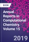 Annual Reports in Computational Chemistry. Volume 15 - Product Thumbnail Image