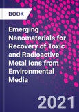 Emerging Nanomaterials for Recovery of Toxic and Radioactive Metal Ions from Environmental Media- Product Image