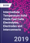 Intermediate Temperature Solid Oxide Fuel Cells. Electrolytes, Electrodes and Interconnects - Product Image