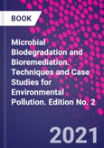 Microbial Biodegradation and Bioremediation. Techniques and Case Studies for Environmental Pollution. Edition No. 2- Product Image