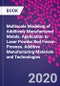 Multiscale Modeling of Additively Manufactured Metals. Application to Laser Powder Bed Fusion Process. Additive Manufacturing Materials and Technologies - Product Image