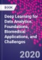 Deep Learning for Data Analytics. Foundations, Biomedical Applications, and Challenges - Product Image