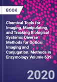 Chemical Tools for Imaging, Manipulating, and Tracking Biological Systems: Diverse Methods for Optical Imaging and Conjugation. Methods in Enzymology Volume 639- Product Image
