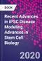 Recent Advances in iPSC Disease Modeling. Advances in Stem Cell Biology - Product Thumbnail Image