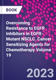 Overcoming Resistance to EGFR Inhibitors in EGFR-Mutant NSCLC. Cancer Sensitizing Agents for Chemotherapy Volume 19- Product Image