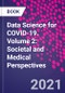 Data Science for COVID-19. Volume 2: Societal and Medical Perspectives - Product Thumbnail Image