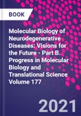 Molecular Biology of Neurodegenerative Diseases: Visions for the Future - Part B. Progress in Molecular Biology and Translational Science Volume 177- Product Image