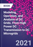 Modeling, Operation, and Analysis of DC Grids. From High Power DC Transmission to DC Microgrids- Product Image