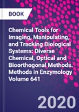 Chemical Tools for Imaging, Manipulating, and Tracking Biological Systems: Diverse Chemical, Optical and Bioorthogonal Methods. Methods in Enzymology Volume 641- Product Image
