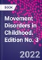 Movement Disorders in Childhood. Edition No. 3 - Product Thumbnail Image