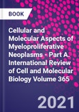 Cellular and Molecular Aspects of Myeloproliferative Neoplasms - Part A. International Review of Cell and Molecular Biology Volume 365- Product Image