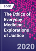 The Ethics of Everyday Medicine. Explorations of Justice- Product Image