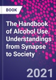 The Handbook of Alcohol Use. Understandings from Synapse to Society- Product Image