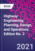 Highway Engineering. Planning, Design, and Operations. Edition No. 2- Product Image