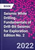 Seismic While Drilling. Fundamentals of Drill-Bit Seismic for Exploration. Edition No. 2- Product Image