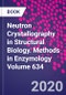 Neutron Crystallography in Structural Biology. Methods in Enzymology Volume 634 - Product Image