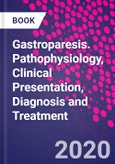 Gastroparesis. Pathophysiology, Clinical Presentation, Diagnosis and Treatment- Product Image