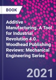 Additive Manufacturing. A Tool for Industrial Revolution 4.0. Woodhead Publishing Reviews: Mechanical Engineering Series- Product Image