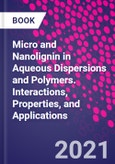 Micro and Nanolignin in Aqueous Dispersions and Polymers. Interactions, Properties, and Applications- Product Image