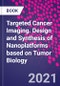 Targeted Cancer Imaging. Design and Synthesis of Nanoplatforms based on Tumor Biology - Product Thumbnail Image