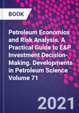 Petroleum Economics and Risk Analysis. A Practical Guide to E&P Investment Decision-Making. Developments in Petroleum Science Volume 71- Product Image