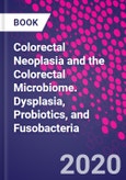 Colorectal Neoplasia and the Colorectal Microbiome. Dysplasia, Probiotics, and Fusobacteria- Product Image