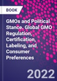 GMOs and Political Stance. Global GMO Regulation, Certification, Labeling, and Consumer Preferences- Product Image