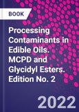 Processing Contaminants in Edible Oils. MCPD and Glycidyl Esters. Edition No. 2- Product Image