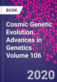 Cosmic Genetic Evolution. Advances in Genetics Volume 106- Product Image