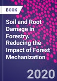 Soil and Root Damage in Forestry. Reducing the Impact of Forest Mechanization- Product Image