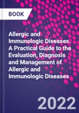 Allergic and Immunologic Diseases. A Practical Guide to the Evaluation, Diagnosis and Management of Allergic and Immunologic Diseases- Product Image
