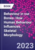 Behaviour in our Bones. How Human Behaviour Influences Skeletal Morphology- Product Image