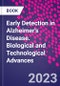 Early Detection in Alzheimer's Disease. Biological and Technological Advances - Product Thumbnail Image